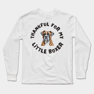 Thankful for my little boxer Long Sleeve T-Shirt